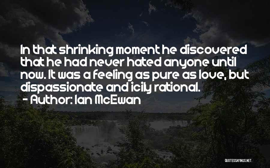 Hate It Quotes By Ian McEwan