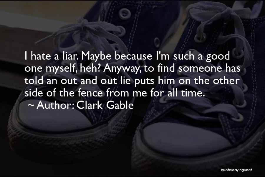 Hate Liars Quotes By Clark Gable