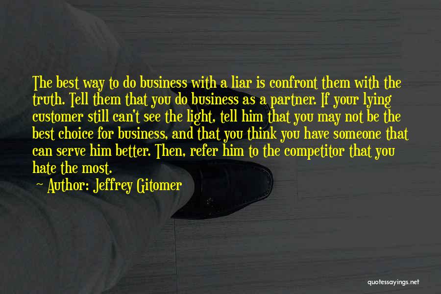 Hate Liars Quotes By Jeffrey Gitomer