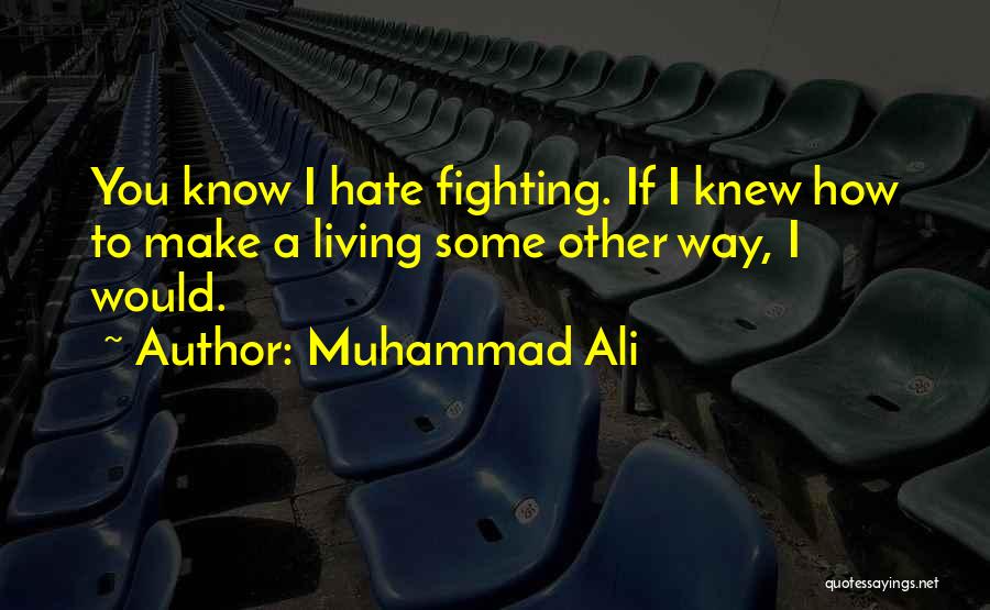 Hate Living Without You Quotes By Muhammad Ali