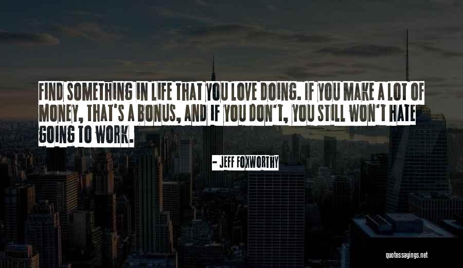 Hate Love And Life Quotes By Jeff Foxworthy Hate Love And Life Quotes By Jeff Foxworthy