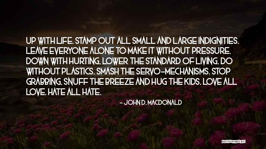 Hate Love And Life Quotes By John D. MacDonald Hate Love And Life Quotes By John D. MacDonald