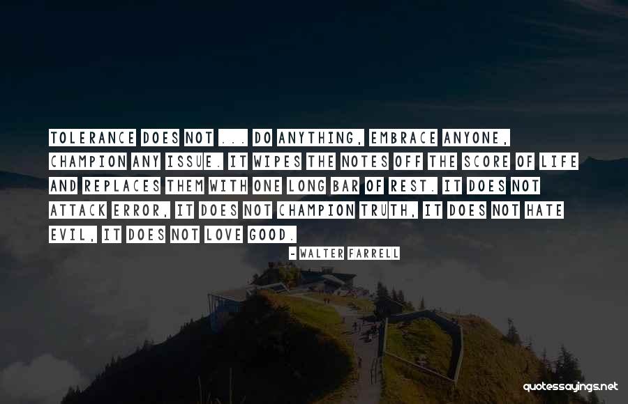 Hate Love And Life Quotes By Walter Farrell Hate Love And Life Quotes By Walter Farrell