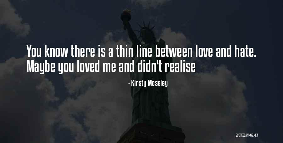 Hate Love One Line Quotes By Kirsty Moseley