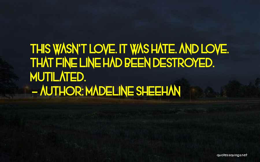 Hate Love One Line Quotes By Madeline Sheehan