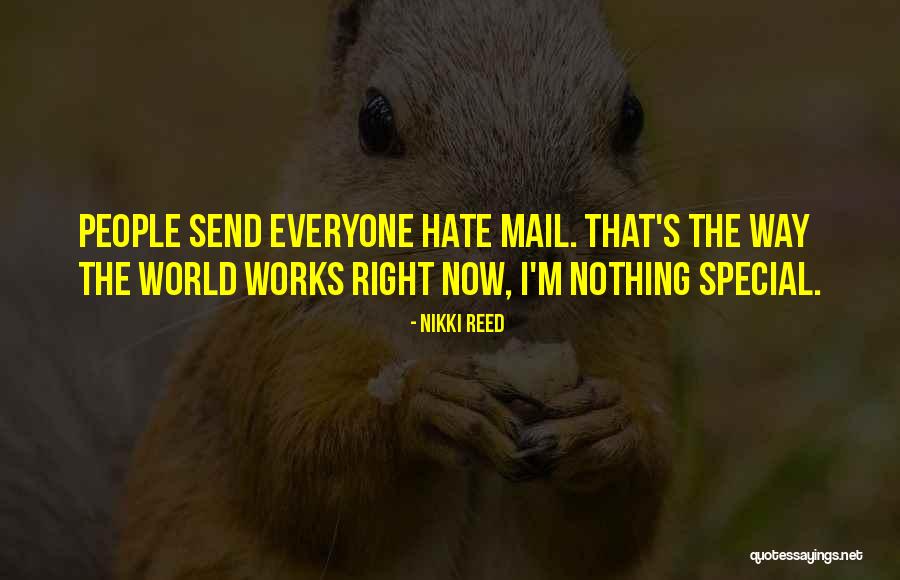 Hate Mail Quotes By Nikki Reed Hate Mail Quotes By Nikki Reed