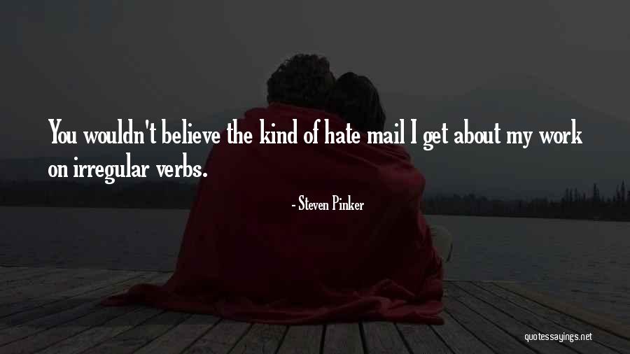 Hate Mail Quotes By Steven Pinker Hate Mail Quotes By Steven Pinker