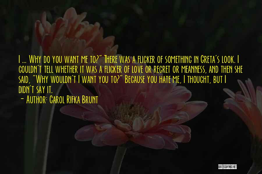 Hate Me Because Quotes By Carol Rifka Brunt
