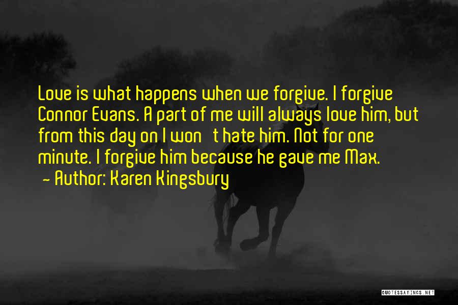 Hate Me Because Quotes By Karen Kingsbury