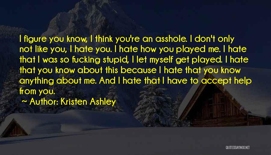 Hate Me Because Quotes By Kristen Ashley