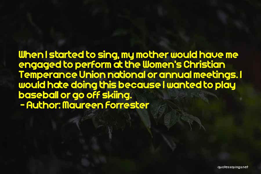 Hate Me Because Quotes By Maureen Forrester