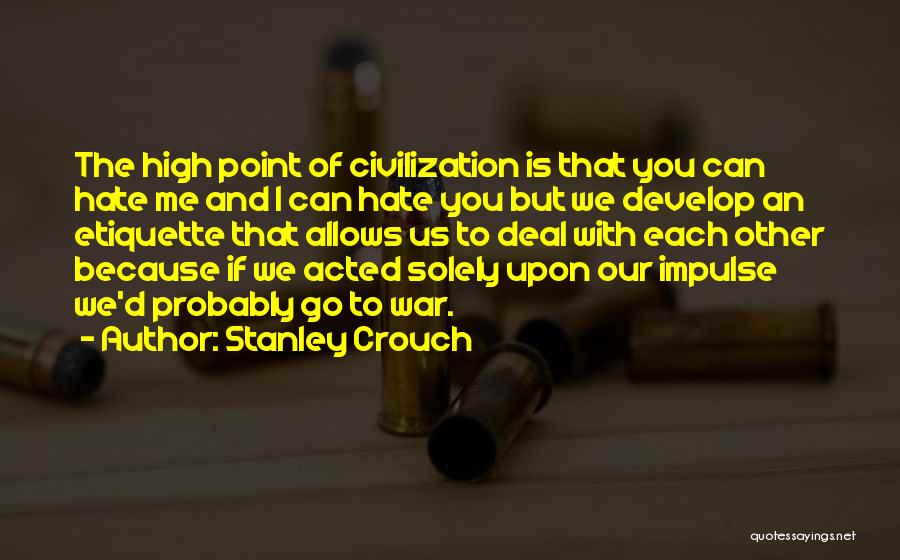 Hate Me Because Quotes By Stanley Crouch