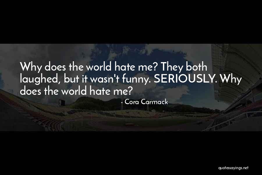 Hate Me Funny Quotes By Cora Carmack Hate Me Funny Quotes By Cora Carmack