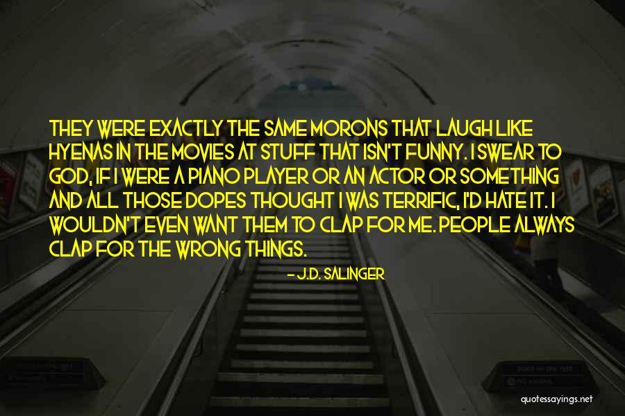 Hate Me Funny Quotes By J.D. Salinger Hate Me Funny Quotes By J.D. Salinger