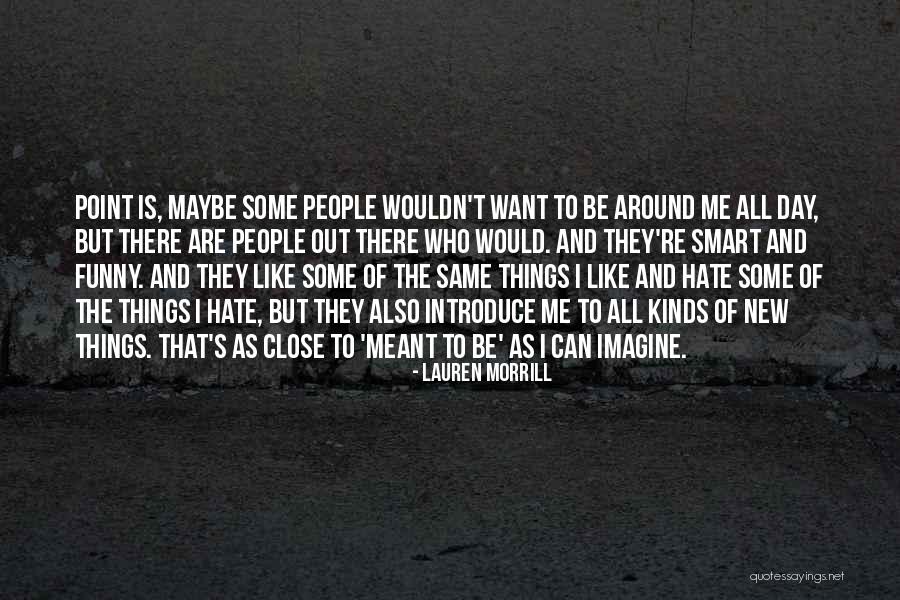 Hate Me Funny Quotes By Lauren Morrill Hate Me Funny Quotes By Lauren Morrill