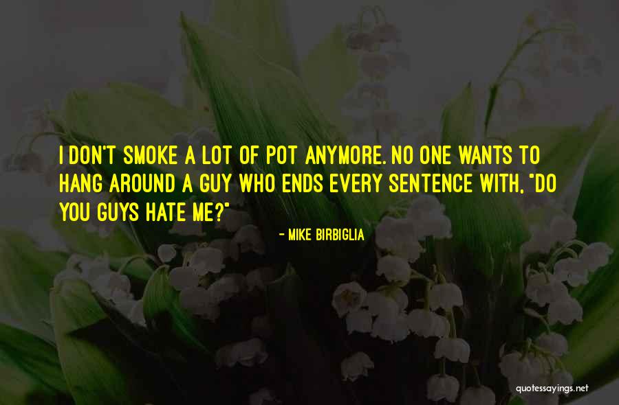 Hate Me Funny Quotes By Mike Birbiglia Hate Me Funny Quotes By Mike Birbiglia