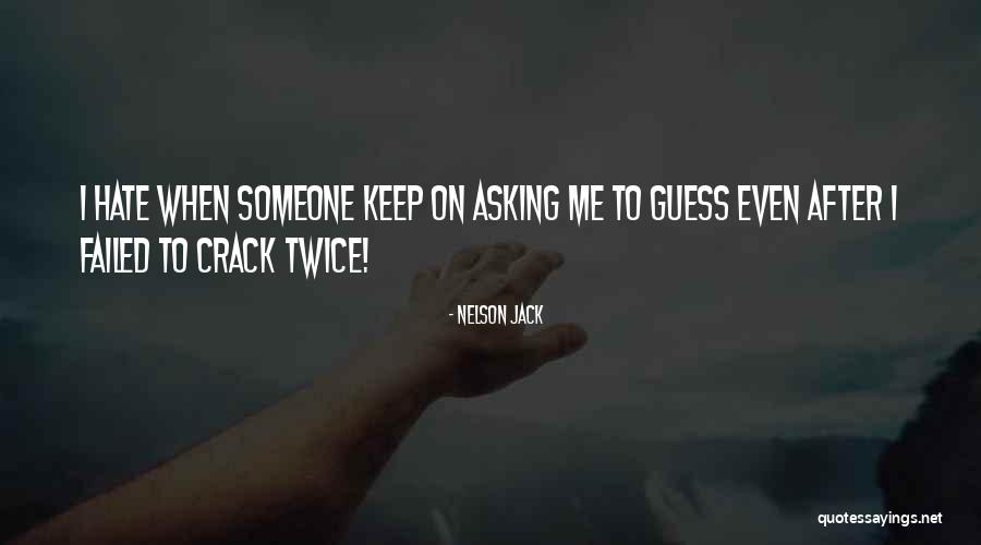 Hate Me Funny Quotes By Nelson Jack Hate Me Funny Quotes By Nelson Jack
