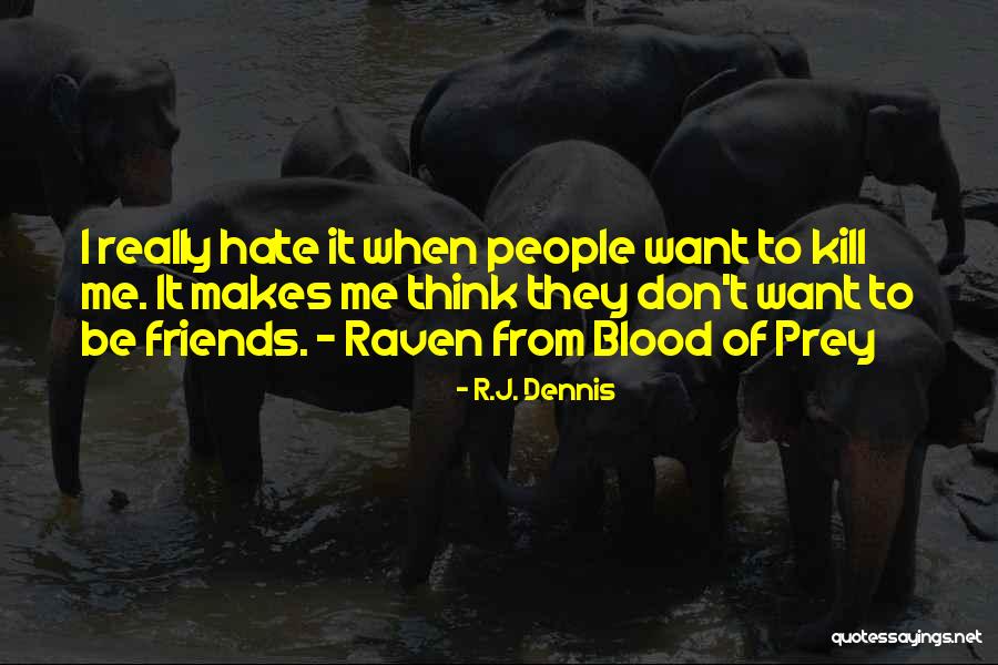 Hate Me Funny Quotes By R.J. Dennis Hate Me Funny Quotes By R.J. Dennis