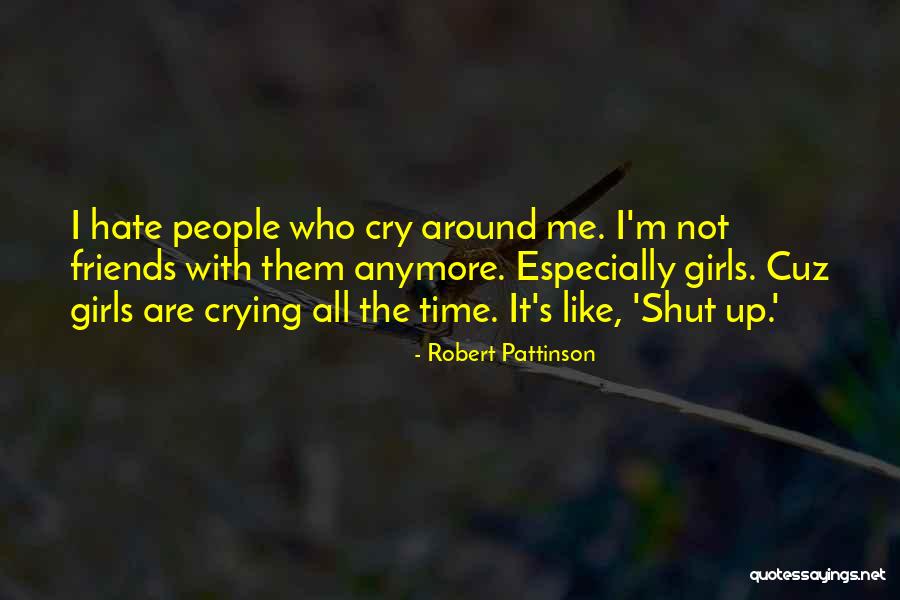 Hate Me Funny Quotes By Robert Pattinson Hate Me Funny Quotes By Robert Pattinson