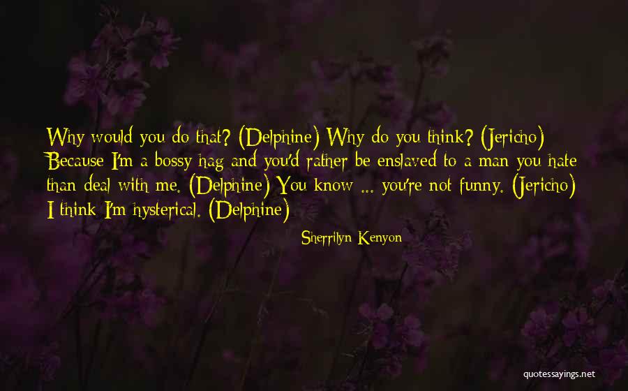 Hate Me Funny Quotes By Sherrilyn Kenyon Hate Me Funny Quotes By Sherrilyn Kenyon