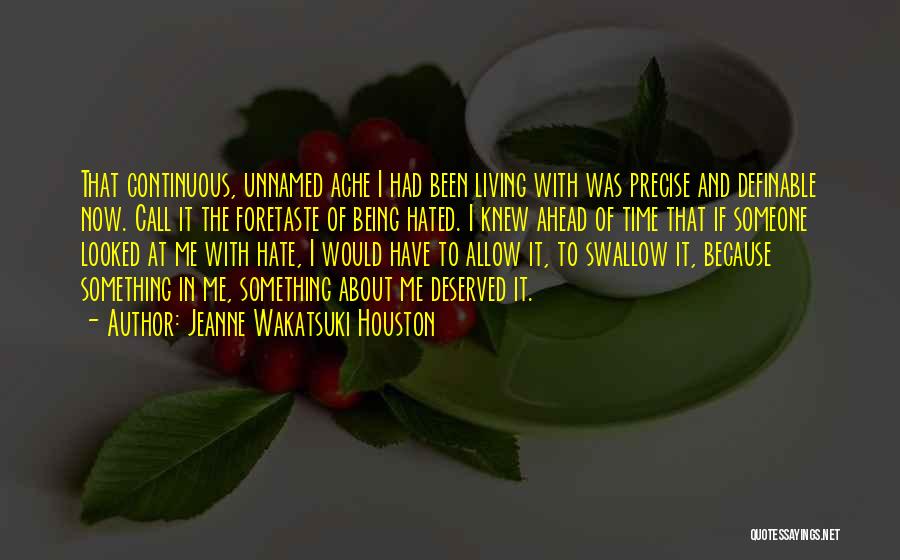 Hate Me Go Ahead Quotes By Jeanne Wakatsuki Houston