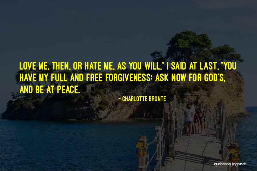 Hate Me Or Love Me Quotes By Charlotte Bronte