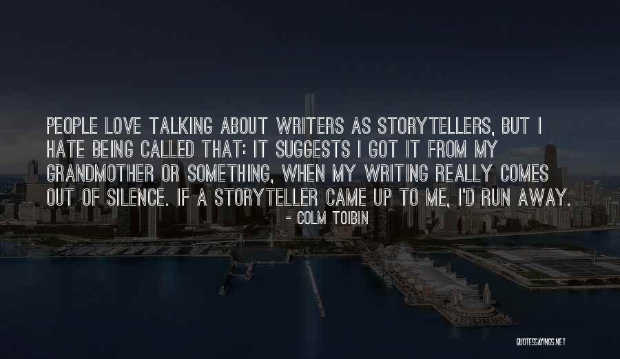 Hate Me Or Love Me Quotes By Colm Toibin