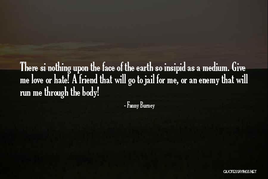 Hate Me Or Love Me Quotes By Fanny Burney