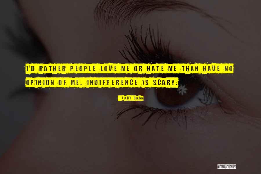 Hate Me Or Love Me Quotes By Lady Gaga