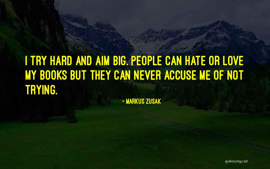 Hate Me Or Love Me Quotes By Markus Zusak