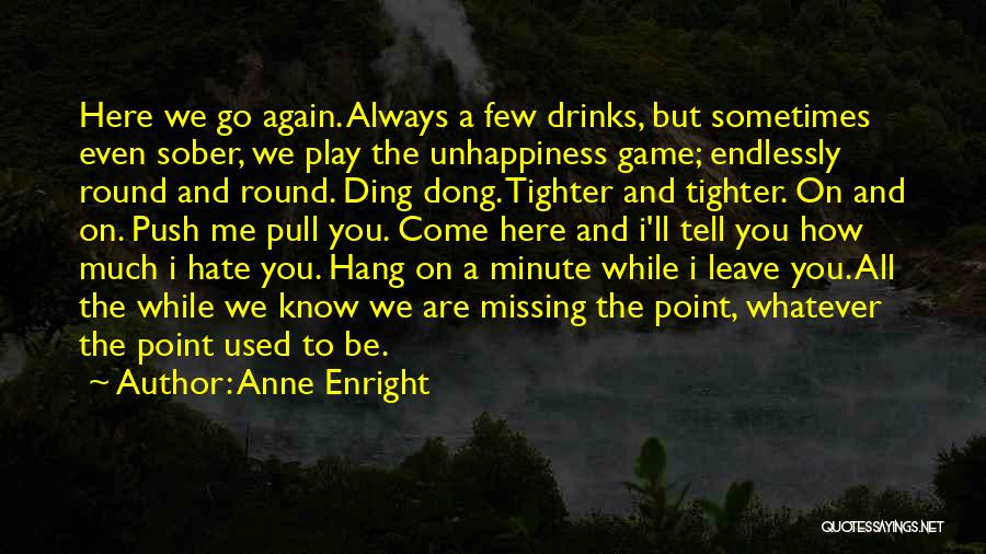 Hate Missing You Quotes By Anne Enright