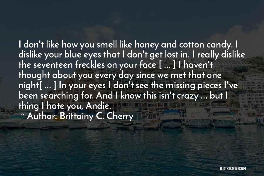 Hate Missing You Quotes By Brittainy C. Cherry