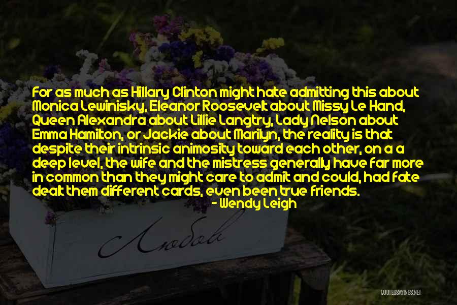 Hate Mistress Quotes By Wendy Leigh