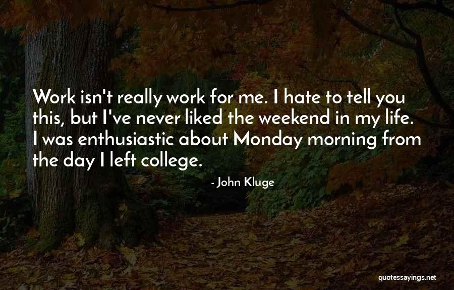 Hate Morning Quotes By John Kluge Hate Morning Quotes By John Kluge