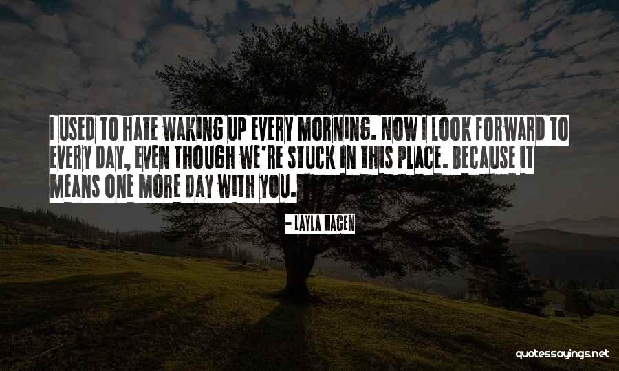 Hate Morning Quotes By Layla Hagen Hate Morning Quotes By Layla Hagen