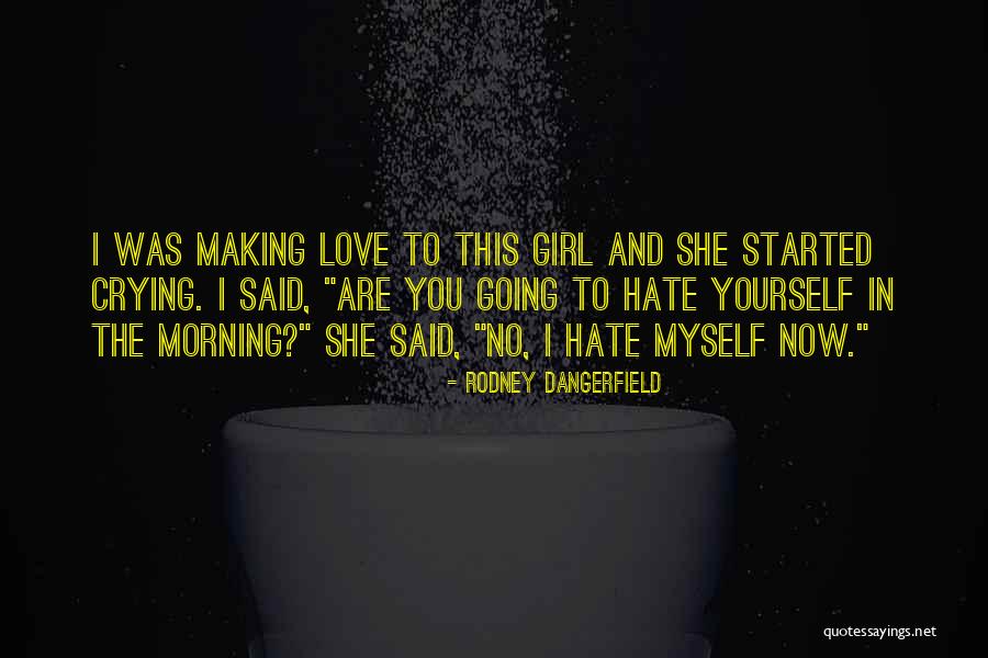 Hate Morning Quotes By Rodney Dangerfield Hate Morning Quotes By Rodney Dangerfield