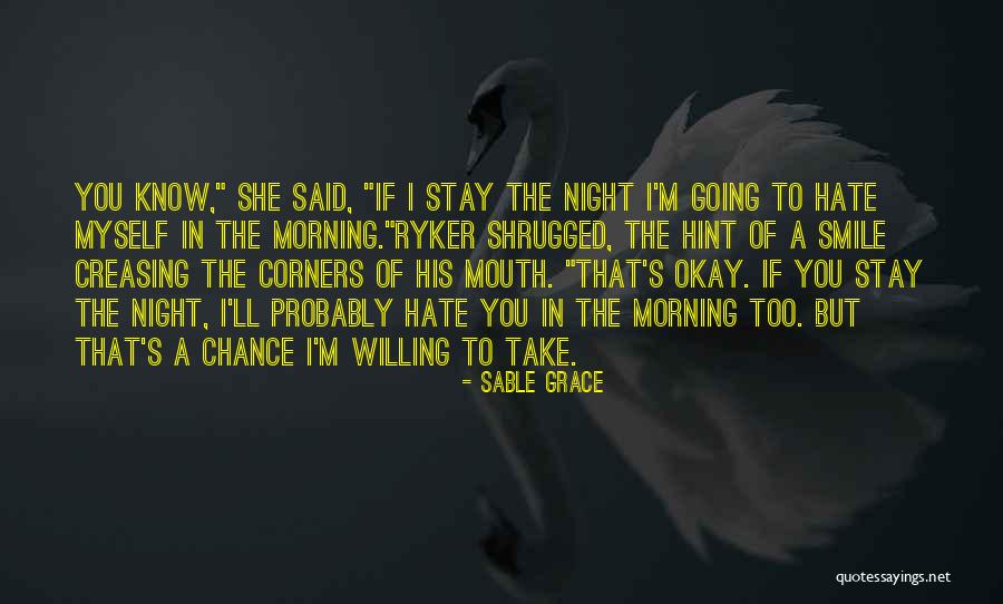 Hate Morning Quotes By Sable Grace Hate Morning Quotes By Sable Grace