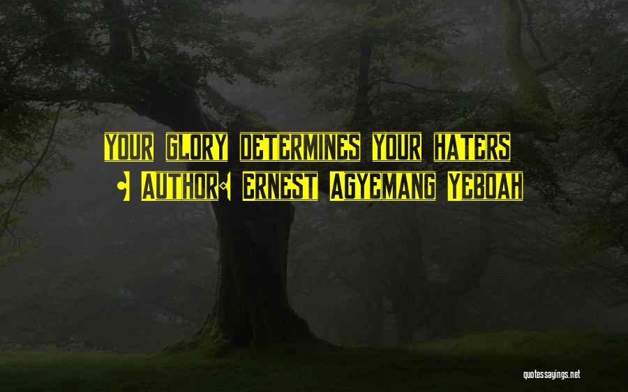 Hate My Attitude Quotes By Ernest Agyemang Yeboah