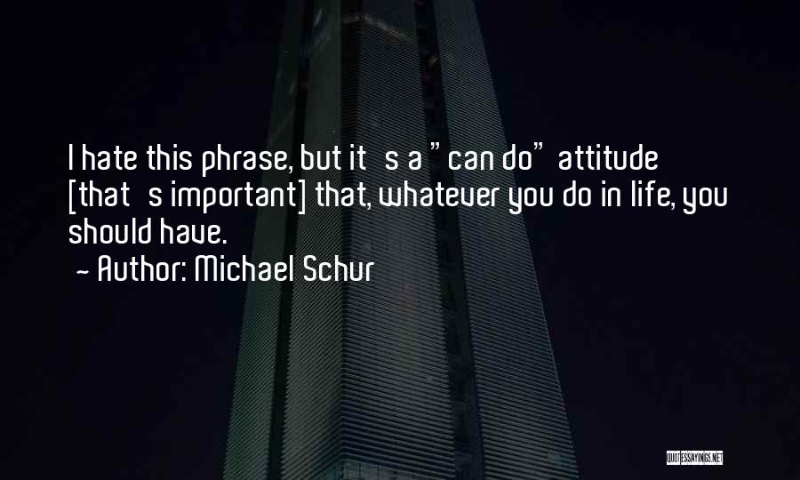 Hate My Attitude Quotes By Michael Schur