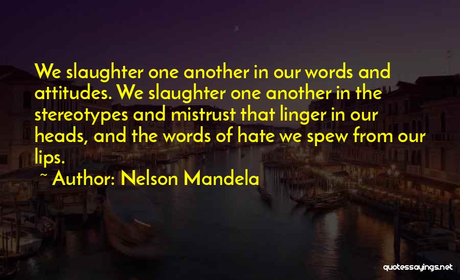 Hate My Attitude Quotes By Nelson Mandela