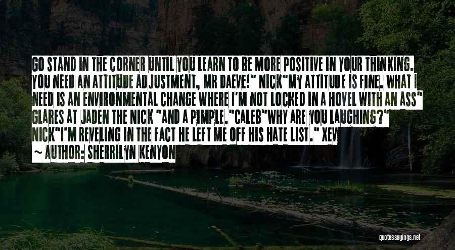 Hate My Attitude Quotes By Sherrilyn Kenyon