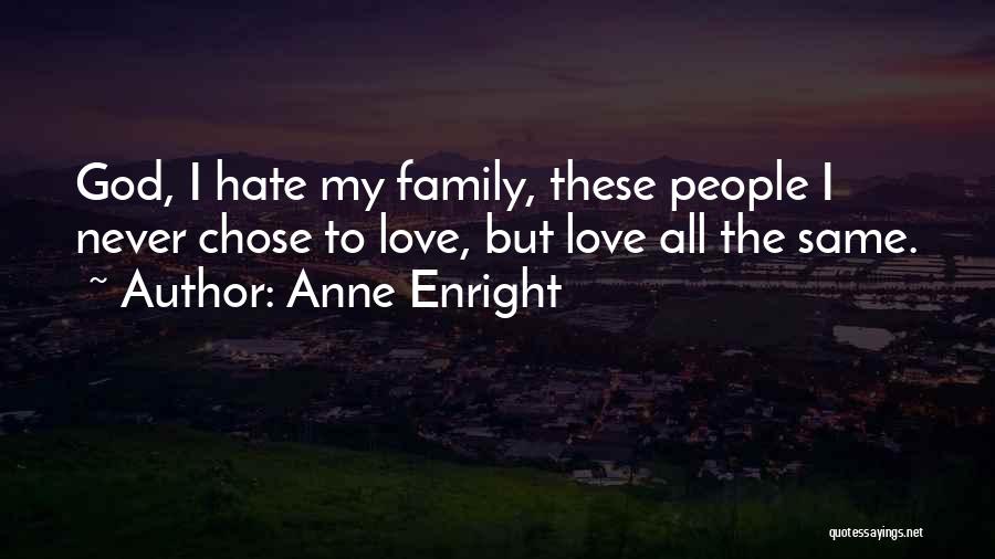 Hate My Family Quotes By Anne Enright