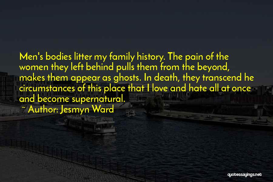 Hate My Family Quotes By Jesmyn Ward