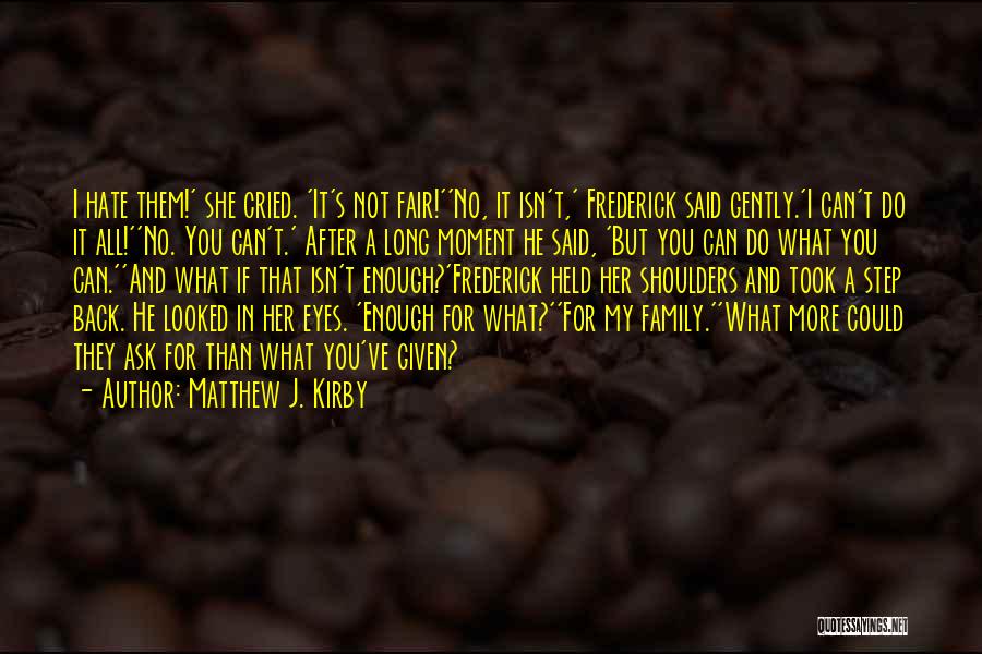 Hate My Family Quotes By Matthew J. Kirby