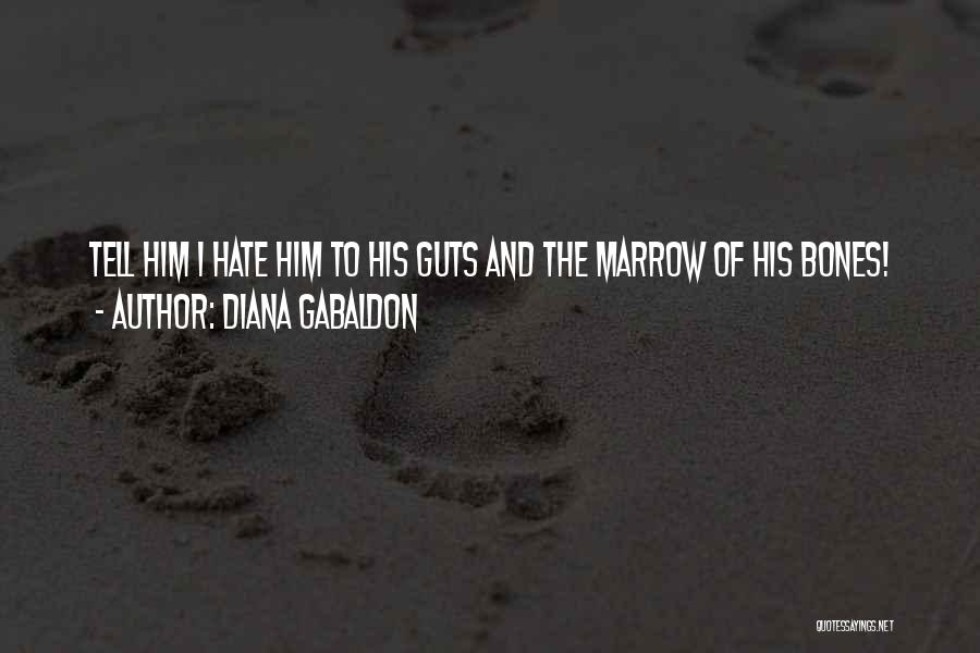 Hate My Guts Quotes By Diana Gabaldon