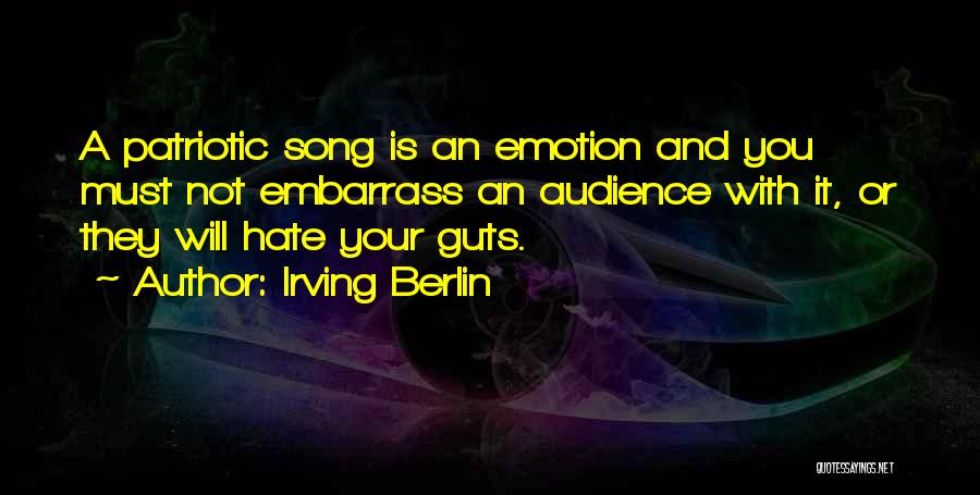 Hate My Guts Quotes By Irving Berlin