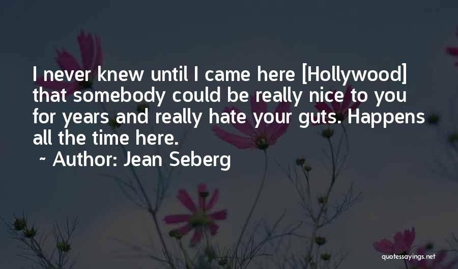 Hate My Guts Quotes By Jean Seberg