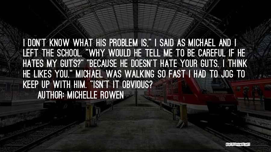 Hate My Guts Quotes By Michelle Rowen