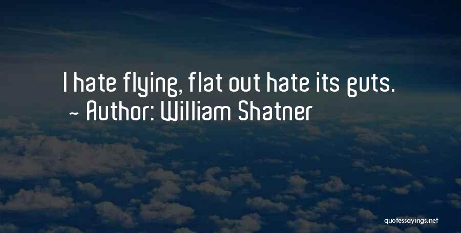 Hate My Guts Quotes By William Shatner