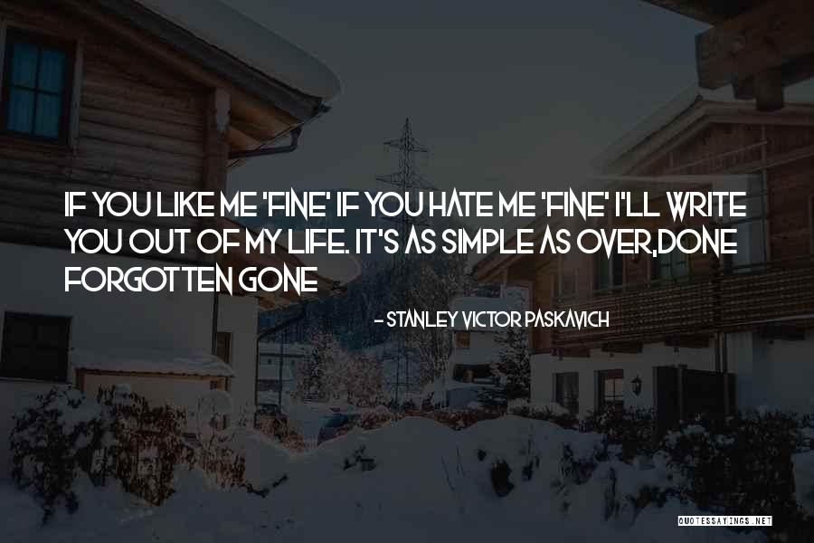 Hate My Life Quotes By Stanley Victor Paskavich Hate My Life Quotes By Stanley Victor Paskavich